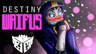 Destiny Waifus (ft. Amino people)