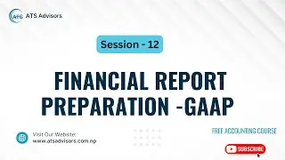 Free Practical Accounting Training | Session : 12  Financial Report preparation as per GAAP