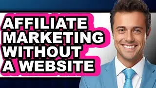 How to Affiliate Marketing Without a Website - Easy Guide