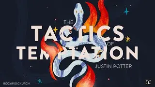 The Tactics of Temptation &bull; Pastor Justin Potter