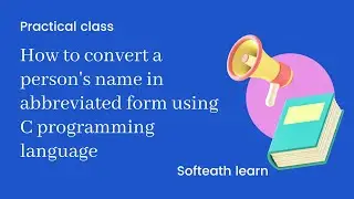 How to convert a person name in abbreviated form using c programming language || Softeath learn