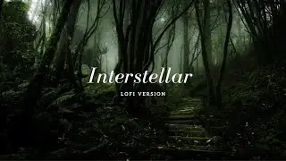 Interstellar (Lofi Version) - Feat. Nommadic Soul | 1 Hour Ambient Lofi Beat