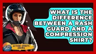 What Is The Difference Between A Rash Guard And A Compression Shirt? - Action Sports Arena
