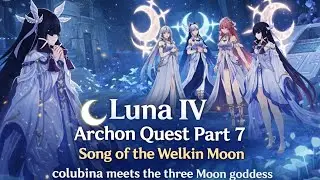 Luna IV Archon Quest Part 7 | Columbina Meets the Three Moon Goddesses 🌙 | Song of the Welkin Moon