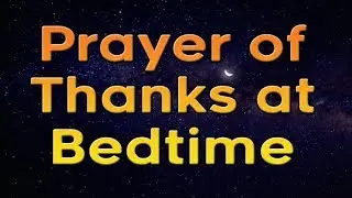Prayer of Thanks at Bedtime - Night Prayer
