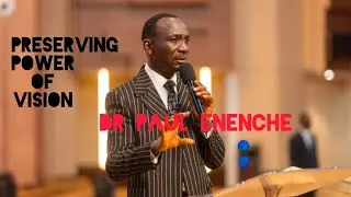 PRESERVING POWER OF VISION | Dr PASTOR PAUL ENENCHE 