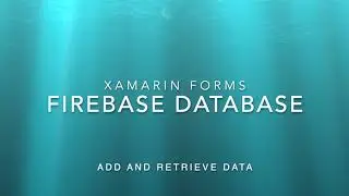 Xamarin Forms Firebase Database CRUD Part 1