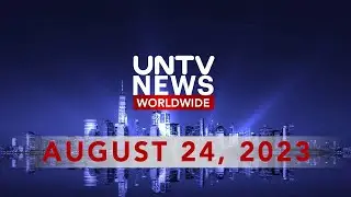 UNTV News Worldwide | August 24, 2023