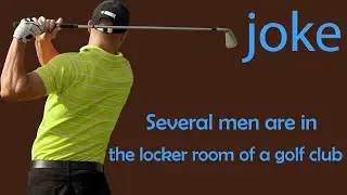 Funny Joke _ Several men are in the locker room of a golf club.