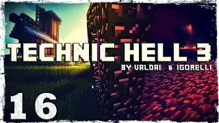 [Coop] Minecraft Technic Hell 3. #16: Конец аттракционам.