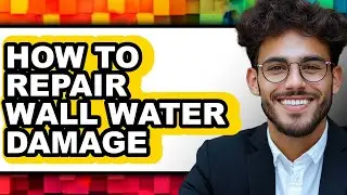 How to Repair Wall Water Damage - Step by Step
