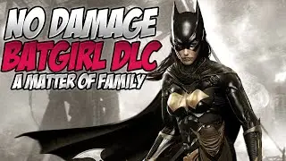 Batman: Arkham Knight DLC Walkthrough - Batgirl: A Matter of Family - No Damage (3/3)
