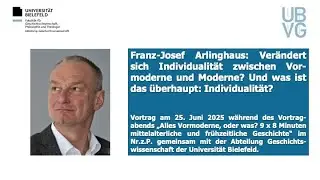 Franz-Josef Arlinghaus: Ver&auml;ndert sich Individualit&auml;t zwischen Vormoderne und Moderne?