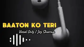 Baaton Ko Teri Hindi Song Only Voice | No Music | Full Vocal Cover | Deep Muzic