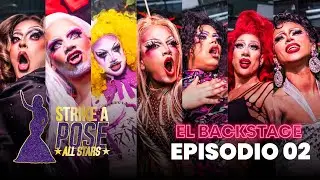 STRIKE A POSE ALL STARS - EL BACKSTAGE EP 02