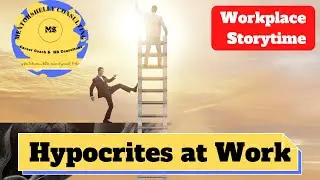 Workplace Storytime - Hypocrites at Work