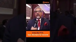India-EU FTA: Epic Moment for Growth