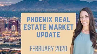 Phoenix Real Estate Market Update - February 2020