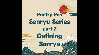 S8E42 Poetry Pea The Senryu Sessons part 2 - defining senryu