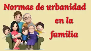 Normas de urbanidad en la casa  ║  Reglas familiares para una mejor convivencia