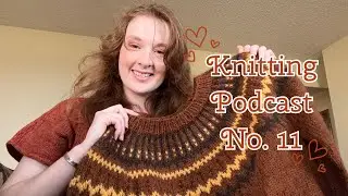 Knitting a bottom-up sweater, handspun yarn, and acquisitions// Fiber Fables Podcast No.11