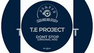 T.E Project - Don't Stop (Original Mix) [Bumpin Underground Records] OUT NOW!