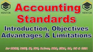 Accounting Standards Introduction, Objectives, Advantages and Limitations