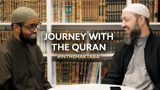 Journey with the Quran - Discussion with Shaykh Sharif Zain #InTheMaktaba