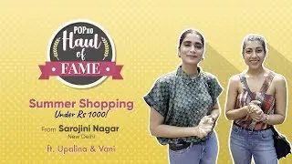 Haul Of Fame: Summer Shopping At Sarojini Nagar Ft. Upalina & Vani - POPxo Fashion