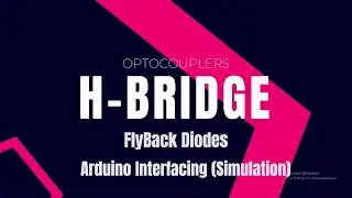 H-Bridge | Motor Direction Cont | Optocouplers | Flyback Diodes| Arduino Simulations | Mechatronics.