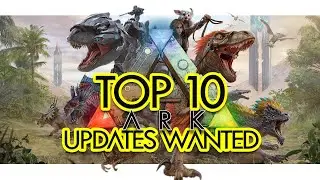 Top 10 Updates YOU WANT in ARK Survival Evolved (Community Voted)