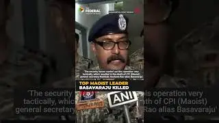 Top Maoist Leader Basavaraju killed in Narayanpur Encounter | IG Bastar | The Federal