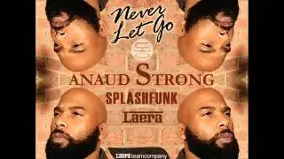 ANAUD STRONG, SPLASHFUNK & LAERA - NEVER LET GO