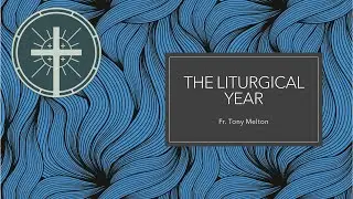 The Liturgical Year, Part 2: Advent, Christmas, and Epiphany