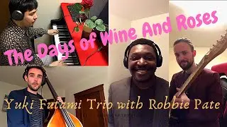 The Day of Wine and Roses - Yuki Futami Trio with Robbie Pate