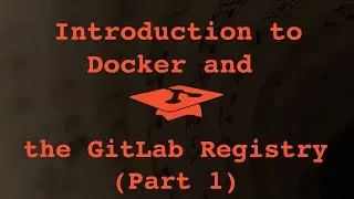 033 Introduction to Docker and Gitlab Registry PART (1/2)