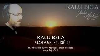 KALU BELA -İLAHİ - İBRAHİM MELETLİOĞLU-  موسيقى صوفية