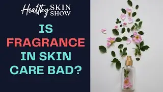 PROS & CONS of Fragrances and Plant Oils In Skincare Products | Kristi Blustein