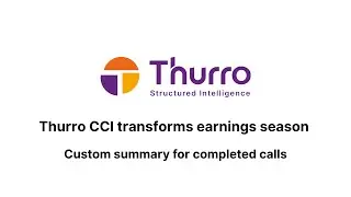 Thurro CCI transforms earnings season | #4 Custom summary for completed calls