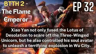 Battle Through the Heavens 2- The Flame Emperor, EP32,#EngSubs #IndoSubs#MultiSubs #HindiSubs
