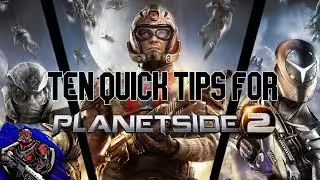 10 Quick Tips for Planetside 2!