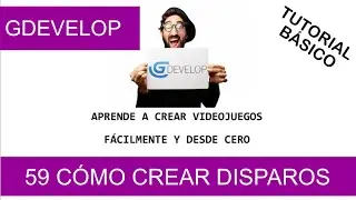 [Parte 59] Gdevelop. Creaci&oacute;n del Spaceshooter. Disparos.