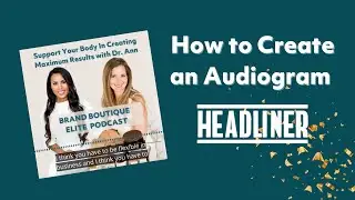 How to Create an Audiogram for Your Podcast on Headliner