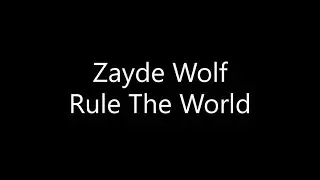 Zayde Wolf - Rule The World (Lyrics)