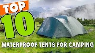 Best Waterproof Tents For Camping In 2025 - Top 10 Waterproof Tents For Campings Review