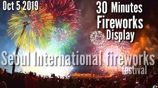 30 minutes fireworks display | SEOUL International Fireworks | Fireworks festival  South Korea