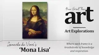 Mona Lisa by Leonardo da Vinci | ART EXPLORATIONS | Art Education | Learn Art History