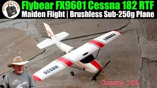 Maiden Flight! Flybear FX9601 Cessna 182 520mm Brushless Sub-250g 4CH 6G/3D Gyro Beginner Plane RTF
