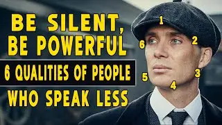 Be Silent, Be Powerful | 6 Qualities of People Who Speak Less | Thomas Shelby