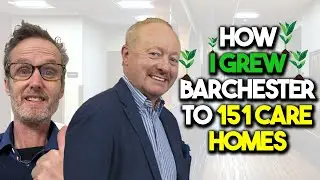 How I Grew Barchester To 151 Care Homes